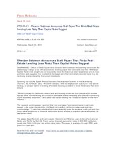 Press Releases March 15, 2001 OTS[removed]Director Seidman Announces Staff Paper That Finds Real Estate Lending Less Risky Than Capital Rules Suggest Office of Thrift Supervision