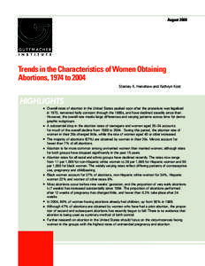 August[removed]Trends in the Characteristics of Women Obtaining Abortions, 1974 to 2004 Stanley K. Henshaw and Kathryn Kost