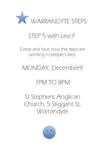 WARRANDYTE STEPS STEP 5 with Levi F. Come and hear how the steps are working in people’s lives.  MONDAY, December9
