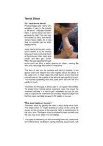 Tennis Elbow Do I have tennis elbow? Physical Edge gets clients who complain of pain on the outside of the elbow. They often wonder if this is tennis ­elbow and will it