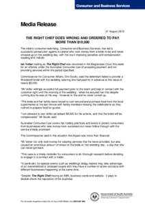 Media Release 21 August 2015 THE RIGHT CHEF DOES WRONG AND ORDERED TO PAY MORE THAN $10,000 The state’s consumer watchdog, Consumer and Business Services, has led a