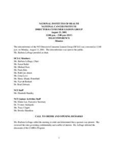 NATIONAL INSTITUTES OF HEALTH NATIONAL CANCER INSTITUTE DIRECTOR = S CONSUMER LIAISON GROUP August 13, [removed]:00 p.m. - 2:00 p.m (EST) TELECONFERENCE