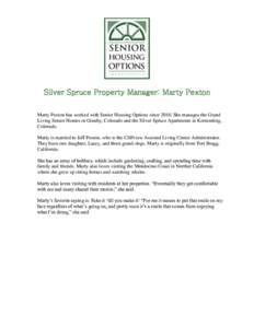 Silver Spruce Property Manager: Marty Pexton Marty Pexton has worked with Senior Housing Options sinceShe manages the Grand Living Senior Homes in Granby, Colorado and the Silver Spruce Apartments in Kremmling, Co