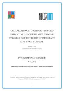 ORGANIZATIONAL LEGITIMACY BEYOND ETHNICITY? THE CASE OF KIWA AND THE STRUGGLE FOR THE RIGHTS OF IMMIGRANT LOW-WAGE WORKERS. DAVIDE GNES UNIVERSITY OF AMSTERDAM (UVA)
