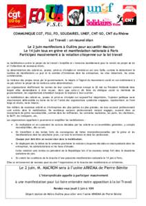 COMMUNIQUE CGT, FSU, FO, SOLIDAIRES, UNEF, CNT-SO, CNT du Rhône Loi Travail : un nouvel élan Le 2 juin manifestons à Oullins pour accueillir Macron Le 14 juin tous en grève et manifestation nationale à Paris Partici