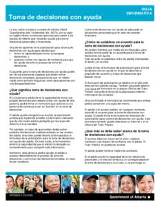 Toma de decisiones con ayuda La Ley sobre la tutela y curatela de adultos (Adult Guardianship and Trusteeship Act, AGTA, por su sigla en inglés) ofrece numerosas opciones para asistir a los adultos de Alberta que necesi