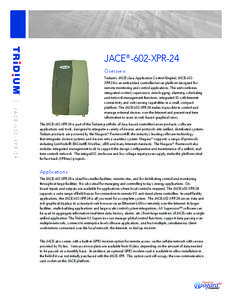 JACE®-602-XPR-24 Overview JACE- 602-XPR-24  Tridium’s JACE (Java Application Control Engine), JACE-602XPR-24 is an embedded controller/server platform designed for