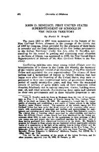 JOHN D. BENEDICT: FIRST UNITED STATES SUPERINTENDENT OF SCHOOLS IN THE INDIAN TERRITORY By Muriel H . Wright The years 1893 to 1907 were momentous in the history of the Five Civilized Tribes, climaxed in the passage of t