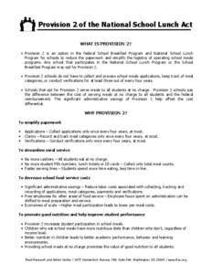 Provision 2 of the National School Lunch Act WHAT IS PROVISION 2? • Provision 2 is an option in the federal School Breakfast Program and National School Lunch Program for schools to reduce the paperwork and simplify th