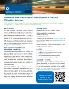 Workshop: Modern Bottleneck Identification & Practical Mitigation Solutions FHWA is funding practical research on modernized congestion identification, and cost-effective mitigation strategies that are not dependent on a