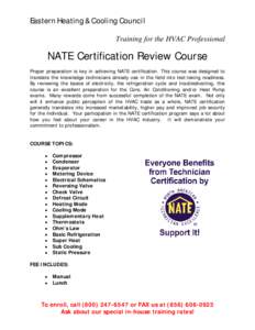 Eastern Heating & Cooling Council Training for the HVAC Professional NATE Certification Review Course Proper preparation is key in achieving NATE certification. This course was designed to translate the knowledge technic
