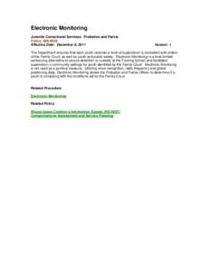 Electronic Monitoring Juvenile Correctional Services: Probation and Parole Policy: [removed]Effective Date: December 9, 2011  Version: 1