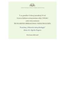 Lietuvos kultūros tyrimų institutas  Š. m. gruodžio 13 dieną (antradienį) 15 val. Lietuvos kultūros tyrimų instituto salėje (216 kab.) įvyks viešas seminaras ŠIUOLAIKINIS LIBERALIZMAS: VEIDAI IR KAUKĖS.