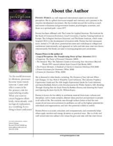 About the Author PENNEY PEIRCE is a well-respected international expert on intuition and perception. She is a gifted clairvoyant empath and visionary, and a pioneer in the intuition development movement. She has worked a