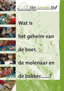 Wat is het geheim van de boer, de molenaar en de bakker.......?