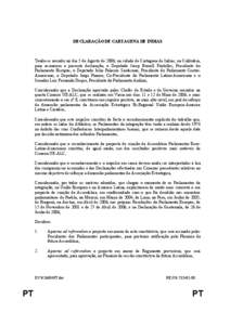 DECLARAÇÃO DE CARTAGENA DE INDIAS  Tendo-se reunido no dia 5 de Agosto de 2006, na cidade de Cartagena de Indias, na Colômbia, para assinarem a presente declaração, o Deputado Josep Borrell Fontelles, Presidente do 