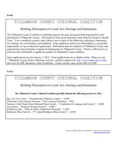 Front:  TILLAMOOK COUNTY CULTURAL COALITION Building Participation in Local Arts, Heritage and Humanities The Tillamook County Coalition is soliciting requests for grant proposals from organizations and individuals in Ti
