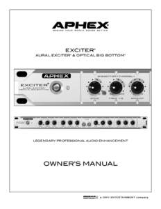 EXCITER® AURAL EXCITER® & OPTICAL BIG BOTTOM® LEGENDARY PROFESSIONAL AUDIO ENHANCEMENT  OWNER’S MANUAL