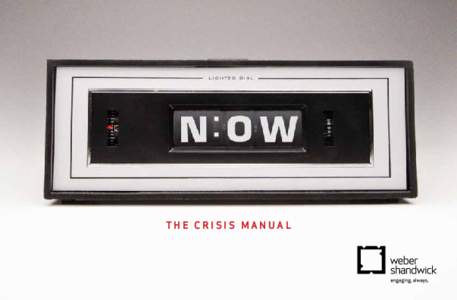 THE CRISIS MANUAL  engaging, always. These are the words we live by at Weber Shandwick. They have three distinct meanings: that we create campaigns to engage audiences with