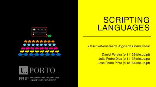 SCRIPTING LANGUAGES Desenvolvimento de Jogos de Computador Daniel Pereira ([removed]) João Pedro Dias ([removed]) José Pedro Pinto ([removed])