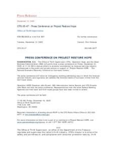 Press Releases December 13, 2005 OTS[removed]Press Conference on Project Restore Hope Office of Thrift Supervision FOR RELEASE at 4:00 P.M. EDT