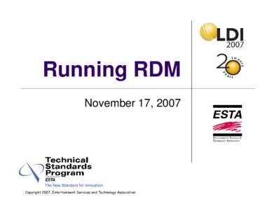 Running RDM November 17, 2007 Copyright 2007, Entertainment Services and Technology Association  Running RDM