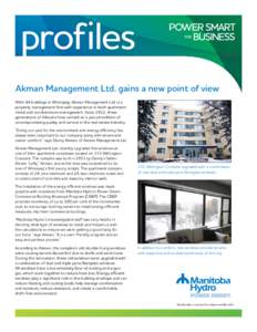 profiles Akman Management Ltd. gains a new point of view With 44 buildings in Winnipeg, Akman Management Ltd. is a property management firm with experience in both apartment rental and condominium management. Since 1912,