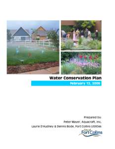 Water Conservation Plan February 12, 2009 Prepared by: Peter Mayer, Aquacraft, Inc. Laurie D’Audney & Dennis Bode, Fort Collins Utilities