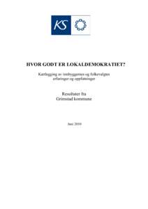 HVOR GODT ER LOKALDEMOKRATIET? Kartlegging av innbyggernes og folkevalgtes erfaringer og oppfatninger Resultater fra Grimstad kommune