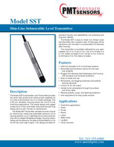 Model SST Slim-Line Submersible Level Transmitter excellent linearity and repeatability, low hysteresis and long term stability. The Model SST is easy to install, too. Simply lower the transmitter into a vessel or well. 