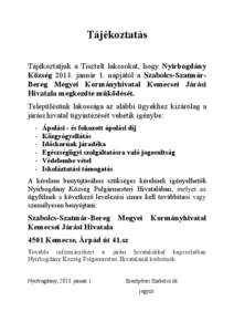 Tájékoztatás Tájékoztatjuk a Tisztelt lakosokat, hogy Nyírbogdány Község[removed]január 1. napjától a Szabolcs-SzatmárBereg Megyei Kormányhivatal Kemecsei Járási Hivatala megkezdte működését. Települé