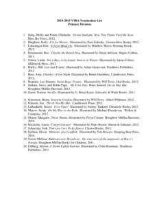 VSBA Nomination List Primary Division 1. Bang, Molly and Penny Chisholm. Ocean Sunlight; How Tiny Plants Feed the Seas. Blue Sky Press, Bingham, Kelly. Z is for Moose. Illustrated by Paul Zelinsky. Gre