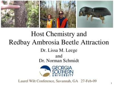 Host Chemistry and Redbay Ambrosia Beetle Attraction Dr. Lissa M. Leege and Dr. Norman Schmidt