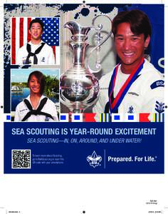 sea scouting is Year-Round Excitement sea scouting­—in, on, around, and under water! To learn more about Scouting, go to BeAScout.org or scan this QR code with your smartphone.