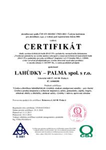 akreditovaný podle ČSN EN ISO/IEC 17021:2011 Českým institutem pro akreditaci, o.p.s. a vedený pod registračním číslem 3081 vydává CERTIFIKÁT shody systému kritických bodů (HACCP) s požadavky normativníh