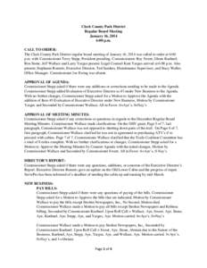 Clark County Park District Regular Board Meeting January 16, 2014 6:00 p.m. CALL TO ORDER: The Clark County Park District regular board meeting of January 16, 2014 was called to order at 6:00