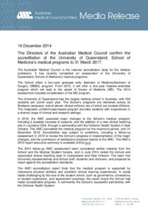 16 December 2014 The Directors of the Australian Medical Council confirm the accreditation of the University of Queensland, School of Medicine’s medical programs to 31 March[removed]The Australian Medical Council is the 