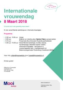 Internationale vrouwendag 8 Maart 2018 U komt toch ook gezellig mee doen! Er zijn verschillende workshops en informatie kraampjes. Programma