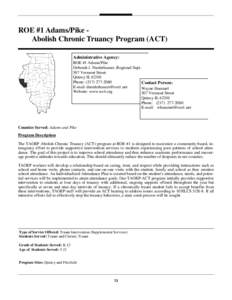 ROE #1 Adams/Pike Abolish Chronic Truancy Program (ACT) Administrative Agency: ROE #1 Adams/Pike Deborah J. Niederhauser, Regional Supt. 507 Vermont Street Quincy IL 62301