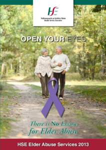 Open Your Eyes  There is No Excuse for Elder Abuse HSE Elder Abuse Services 2013