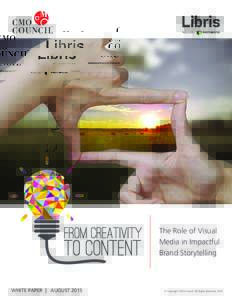 The Role of Visual Media in Impactful Brand Storytelling WHITE PAPER | AUGUST 2015