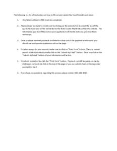 The following is a list of instruction on how to fill out and submit the Food Permit Application: 1. 2. Any fields outlined in RED must be completed. Payment can be made by credit card by clicking on the website link fou