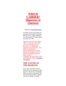 WHO IS CARRIER? Shipowner or Charterer Prepared by Christopher Giaschi An earlier version of this paper was