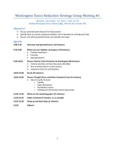 Washington Toxics Reduction Strategy Group Meeting #3 Monday, November 19, 2012, 9:00-12:30 Seattle Municipal Tower, Room 4901, 700 5th Ave, Seattle, WA Objectives •