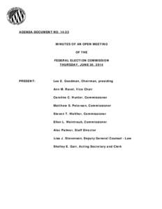 AGENDA DOCUMENT NO[removed]MINUTES OF AN OPEN MEETING OF THE FEDERAL ELECTION COMMISSION THURSDAY, JUNE 26, 2014