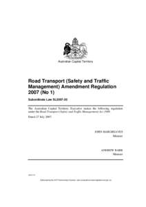Australian Capital Territory  Road Transport (Safety and Traffic Management) Amendment Regulation[removed]No 1) Subordinate Law SL2007-20