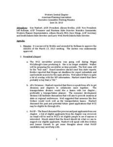 Western Central Chapter American Planning Association Executive Committee Meeting Minutes June 26, 2013  Attendees: Ken Markert, AICP, President; Allyson Brekke, AICP, Vice President;