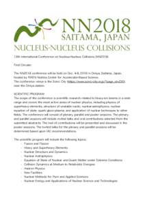 13th International Conference on Nucleus-Nucleus Collisions (NN2018) First Circular: The NN2018 conference will be held on Dec. 4-8, 2018 in Omiya, Saitama, Japan, hosted by RIKEN Nishina Center for Accelerator-Based Sci