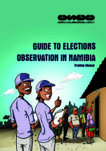 GUIDE TO ELECTIONS OBSERVATION IN NAMIBIA Training Manual GUIDE TO ELECTIONS OBSERVATION IN NAMIBIA