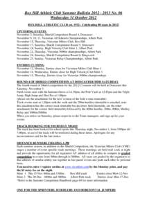 Box Hill Athletic Club Summer Bulletin[removed]No. 06 Wednesday 31 October 2012 BOX HILL ATHLETIC CLUB est[removed]Celebrating 80 years in 2012!